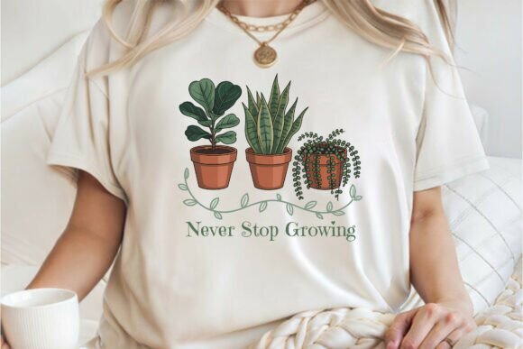 Never Stop Growing Plants Positive Shirt: A Graphic Design Asset Review